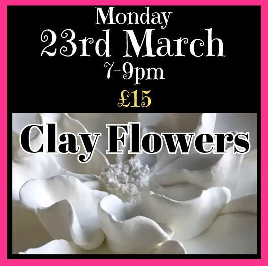 6. 23rd March - Clay Flowers